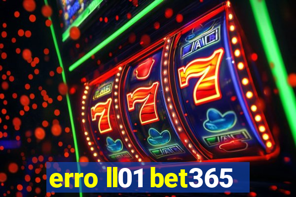 erro ll01 bet365